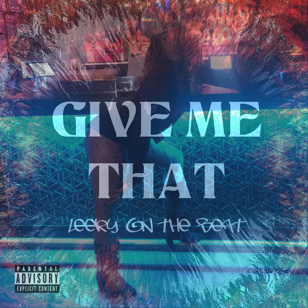 GIVE ME THAT (Explicit)