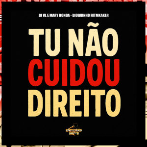 Album Tu Não Cuidou Direito (Explicit) from DJ VL