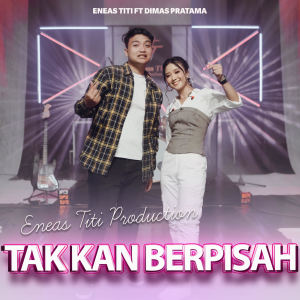Album Tak Kan Terpisah from Eneas Titi