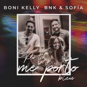 ดาวน์โหลดและฟังเพลง Por Ti Me Porto Bien พร้อมเนื้อเพลงจาก Boni Kelly BNK