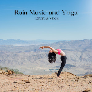 Yoga Music Playlist的专辑Rain Music and Yoga: Ethereal Vibes