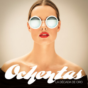 Various的專輯Ochentas: La Década De Oro