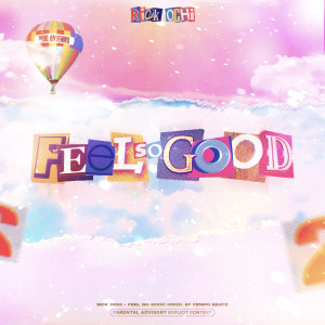 ดาวน์โหลดและฟังเพลง Feel So Good (Explicit) พร้อมเนื้อเพลงจาก Rick Ochi