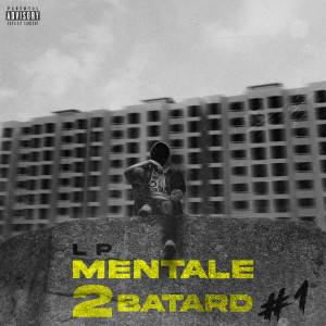 收聽Lp2.0的Mentale 2 Batard #1 (Explicit)歌詞歌曲