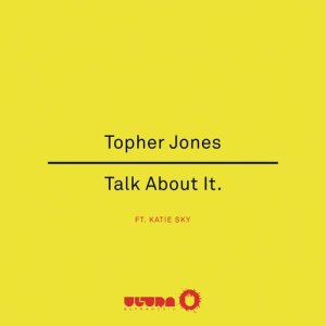 ดาวน์โหลดและฟังเพลง Talk About It (Radio Edit) พร้อมเนื้อเพลงจาก Topher Jones