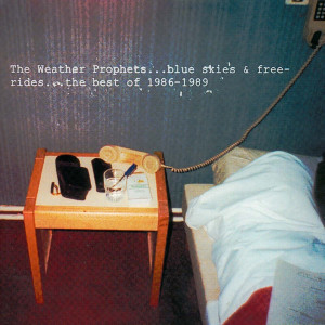 The Weather Prophets的專輯Blue Skies & Free-Rides: The Best Of 1986-1989