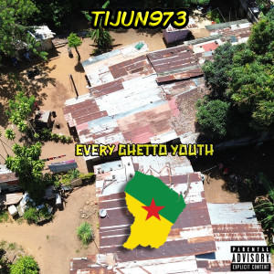 Album EVERY GHETTO YOUTH (Explicit) from Tijun973
