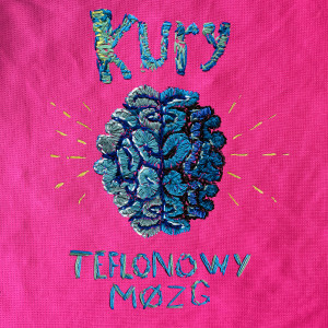 Kury的專輯Teflonowy mózg
