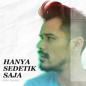 Listen to Hanya Sedetik Saja song with lyrics from Roby Tremonti