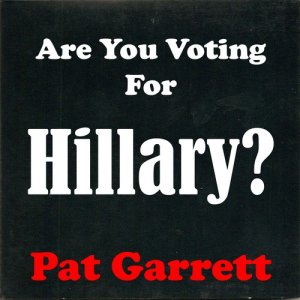 อัลบัม Are You Voting for Hillary? ศิลปิน Pat Garrett