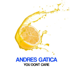 Listen to You Dont Care song with lyrics from Andres Gatica
