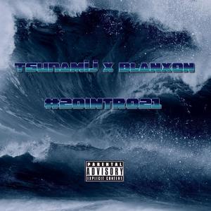 Listen to #20Intro21 (feat. Tsunamij) (Explicit) song with lyrics from Blanxon