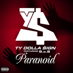 ดาวน์โหลดและฟังเพลง Paranoid (feat. B.o.B) (Explicit) พร้อมเนื้อเพลงจาก Ty Dolla $ign
