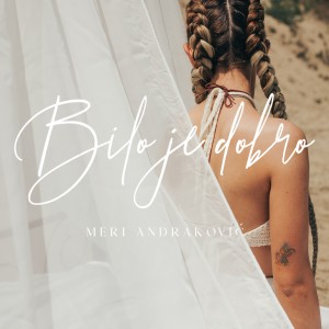 收听Meri Andraković的Bilo Je Dobro歌词歌曲