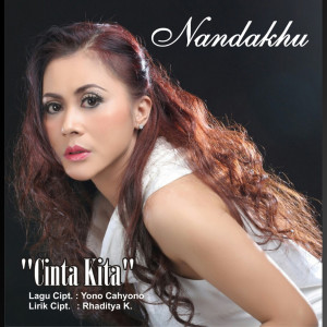 Dengarkan lagu Cinta Kita nyanyian Nandakhu dengan lirik
