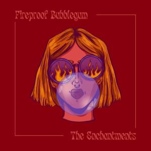 The Enchantments的專輯Fireproof Bubblegum