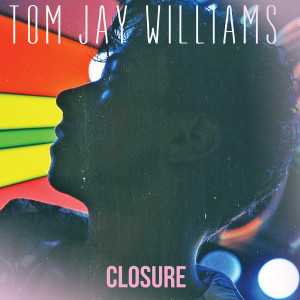收聽Tom Jay Williams的Closure (C&L's Lush Remix)歌詞歌曲