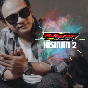 Listen to Kisinan 2 (Remix) song with lyrics from Aji Surya