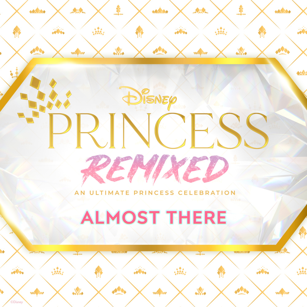 Almost There (Disney Princess Remixed)