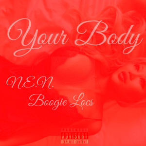 N.E.N.的專輯Your Body (feat. Boogie Loc)