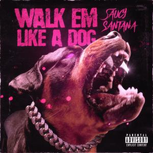 Album Walk Em Like a Dog (Explicit) oleh Saucy Santana