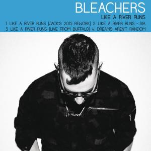 收聽Bleachers的Like a River Runs (Jack's 2015 Rework)歌詞歌曲