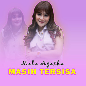 收聽Mala Agatha的Masih Tersisa歌詞歌曲