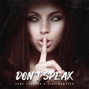 ดาวน์โหลดและฟังเพลง Don't Speak พร้อมเนื้อเพลงจาก Fame Johnson