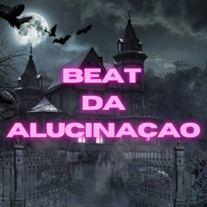 Album Beat da Alucinação (Explicit) oleh Mc AndréZinho Original