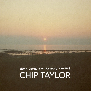 Chip Taylor的專輯How Come That Always Happens
