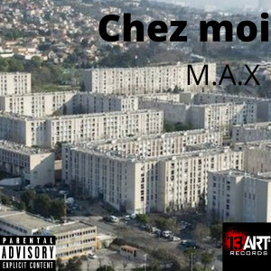 Dengarkan lagu Chez moi (Explicit) nyanyian M.A.X dengan lirik