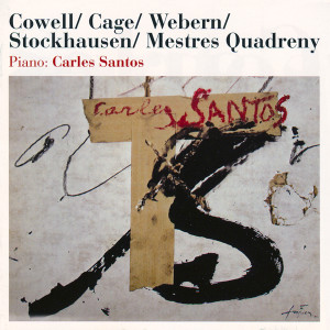 อัลบัม Cowell / Cage / Webern / Stockhausen / Mestres Quadreny ศิลปิน Carles Santos