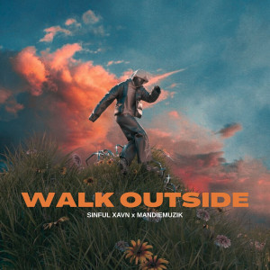 Listen to Walk Outside song with lyrics from Sinful XAVN