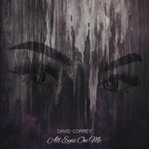 ดาวน์โหลดและฟังเพลง All Eyes on Me พร้อมเนื้อเพลงจาก David Correy