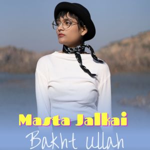 收聽Bakht Ullah的Masta Jalkai歌詞歌曲