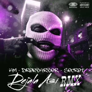 IAM的專輯Dejala Asi (feat. Drekbarber & Secret) [Remix]