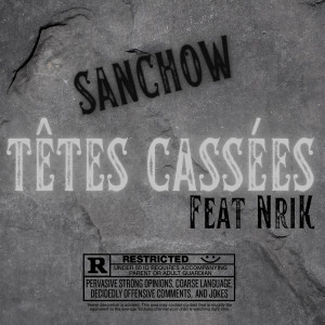 Listen to Têtes cassées (Explicit) song with lyrics from SANCHOW