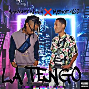 Listen to LA TENGO (feat. Menor 420) (Explicit) song with lyrics from MASSTER KHALLY