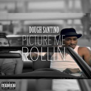 Dough SanTino的專輯Picture Me Rollin (Explicit)