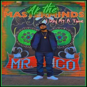 收聽Ak'TheMasterMinds´的1 Day At A Time (Explicit)歌詞歌曲