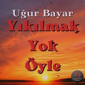 Listen to Yıkılmak Yok Öyle song with lyrics from Ugur Bayar