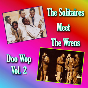 The Solitaires Meet the Wrens Doo Wop, Vol. 2