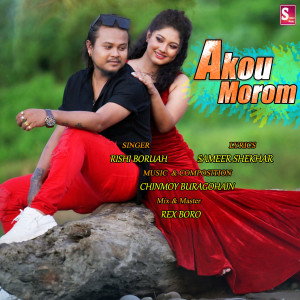 Listen to Akou Morom song with lyrics from Rishi Boruah