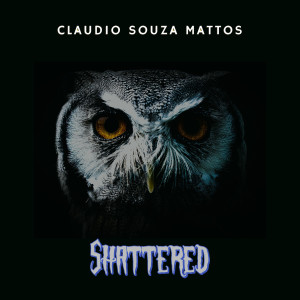 Listen to Shattered song with lyrics from Claudio Souza Mattos