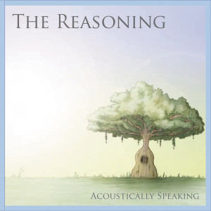 The Reasoning的專輯Acoustically Speaking