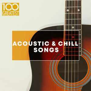 Various Artists的專輯100 Greatest Acoustic & Chill Songs