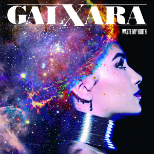 ดาวน์โหลดและฟังเพลง Waste My Youth พร้อมเนื้อเพลงจาก GALXARA