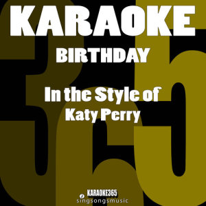 ดาวน์โหลดและฟังเพลง Birthday (In the Style of Katy Perry) [Karaoke Version] (伴奏) พร้อมเนื้อเพลงจาก Karaoke 365