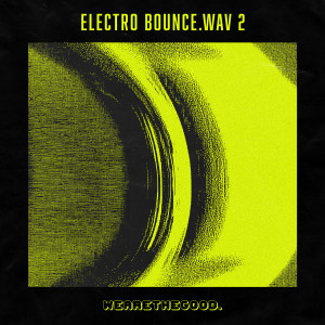 WEARETHEGOOD的專輯Electro Bounce.WAV 2