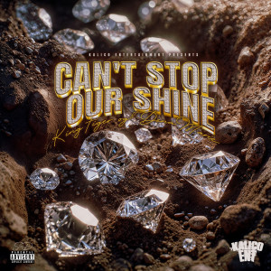Listen to Can't Stop Our Shine (Explicit) song with lyrics from King Tiger OG